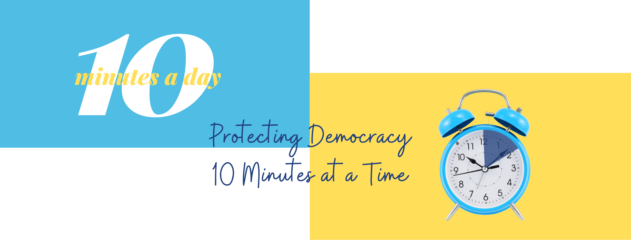 10 minutes a day – Protecting Democracy 10 Minutes at a Time